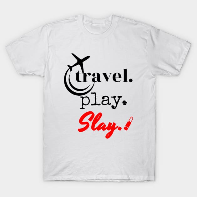 TRAVELPLAYSLAY T-Shirt by travel2live_live2travel